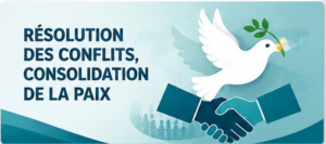 Résolution des Conflits, Consolidation de la Paix et Développement