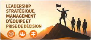 Leadership Stratégique, Management d'Équipe et Prise de Décision